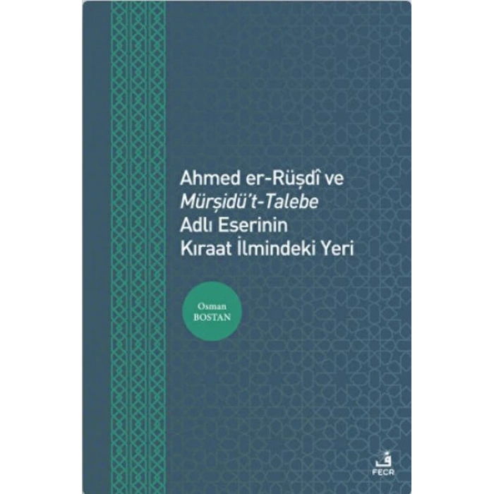 Ahmed er-Rüşdi ve Mürşidüt-Talebe Adlı Eserinin Kıraat İlmindeki Yeri