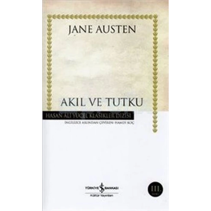 Akıl ve Tutku - Hasan Ali Yücel Klasikleri (Ciltli)