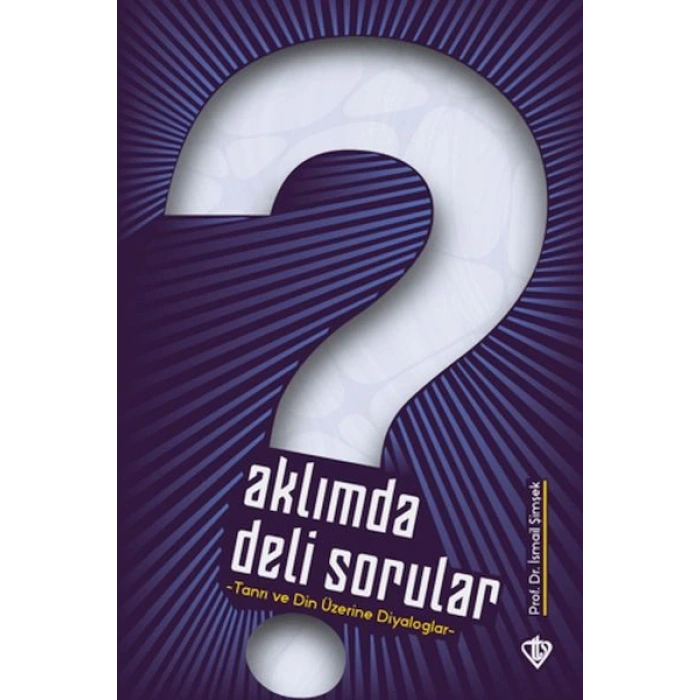 Aklımda Deli Sorular - Tanrı ve Din Üzerine Diyaloglar