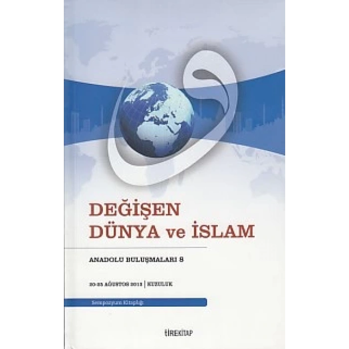 Anadolu Buluşmaları 8 - Değişen Dünya ve İslam