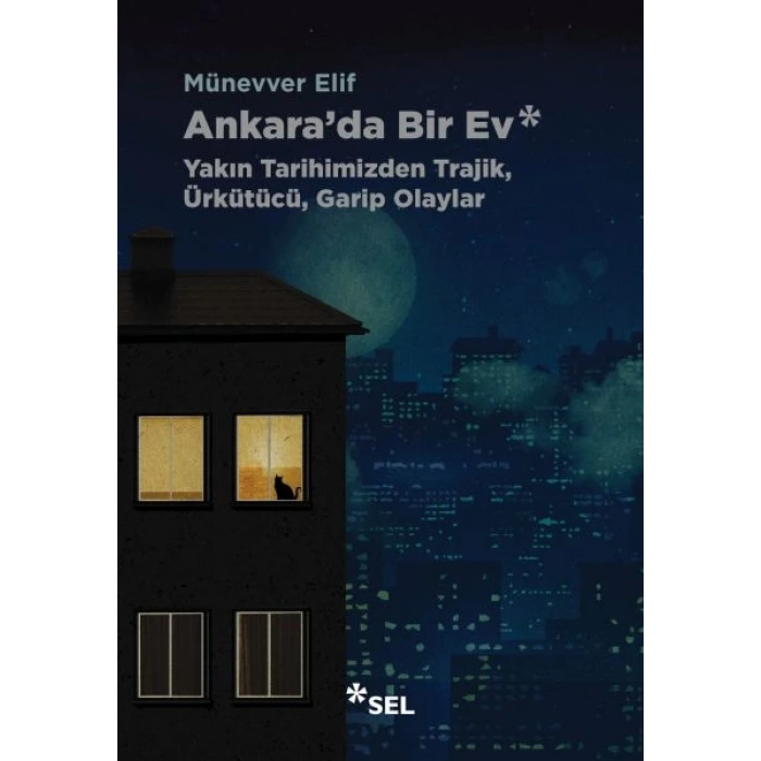 Ankarada Bir Ev: Yakın Tarihimizden Trajik, Ürkütücü, Garip Olaylar