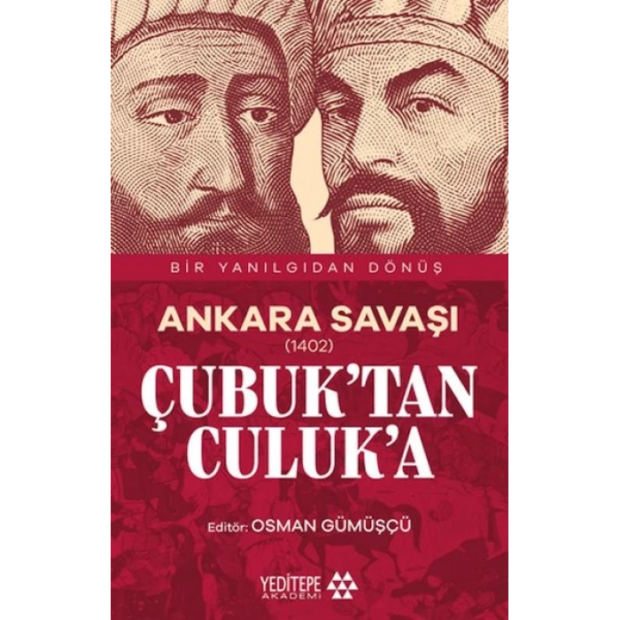 Ankara Savaşı (1402) Çubuk’tan Culuk’a