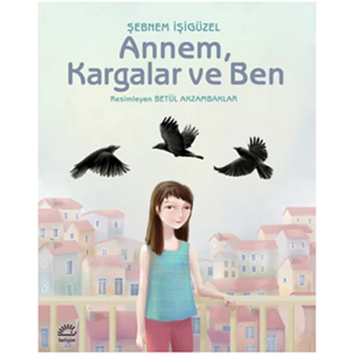 Annem, Kargalar ve Ben