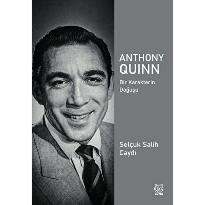 Anthony Quinn Bir Karakterin Doğuşu