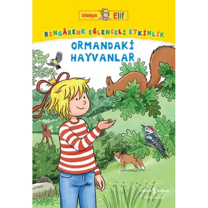 Arkadaşım Elif – Rengârenk Eğlenceli Etkinlik Ormandaki Hayvanlar