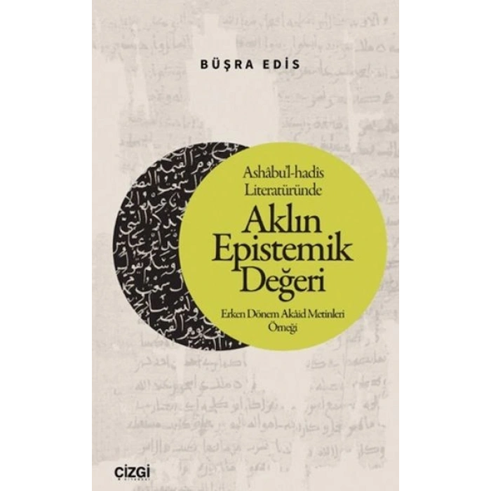 Ashabul-hadis Literatüründe Aklın Epistemik Değeri