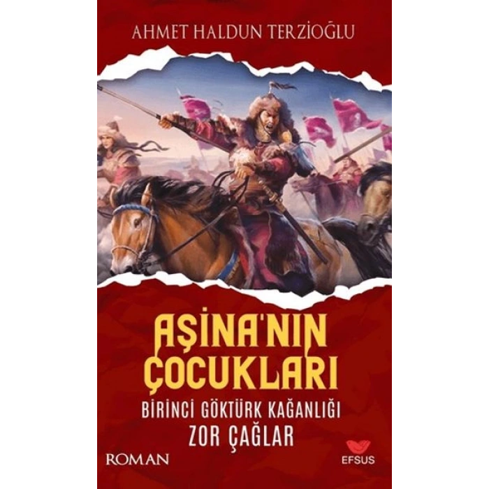 Aşinanın Çocukları Birinci Göktürk Kağanlığı Zor Çağlar