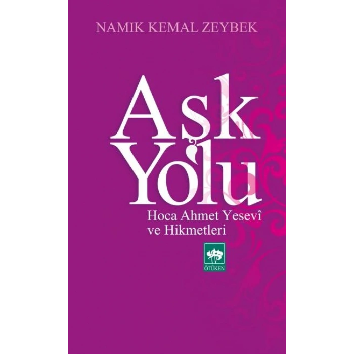 Aşk Yolu  Hoca Ahmet Yesevi ve Hikmetleri