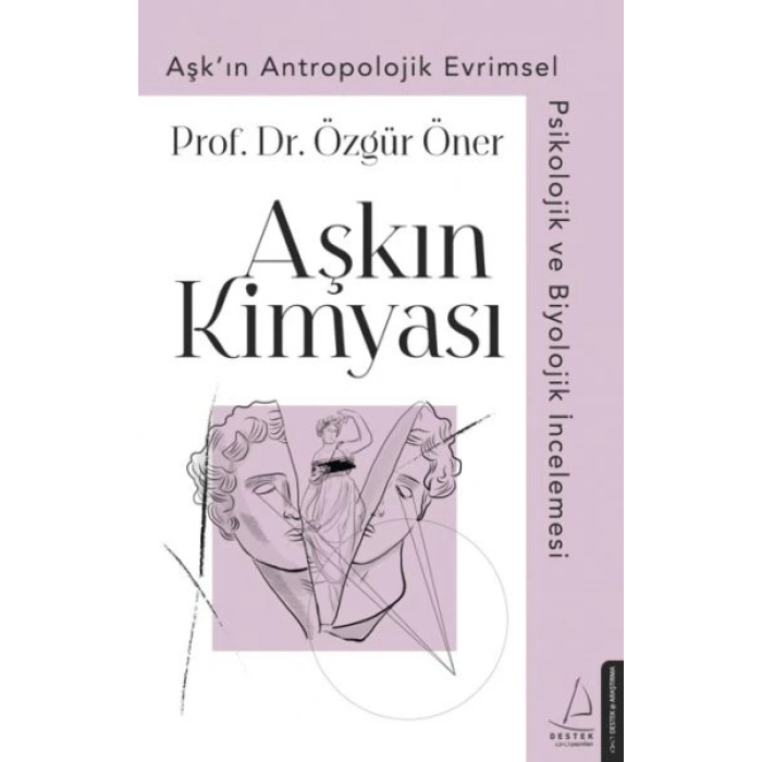 Aşkın Kimyası - Aşkın Antropolojik Evrimsel Psikolojik ve Biyolojik İncelemesi