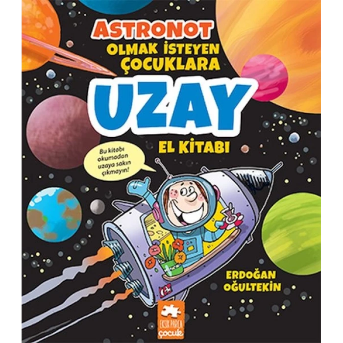 Astronot Olmak İsteyen Çocuklara Uzay El Kitabı