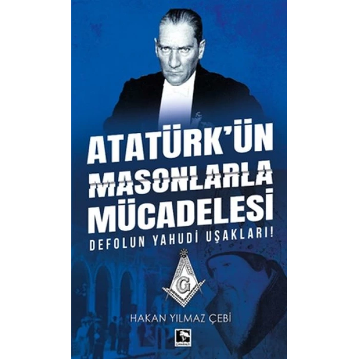 Atatürkün Masonlarla Mücadelesi