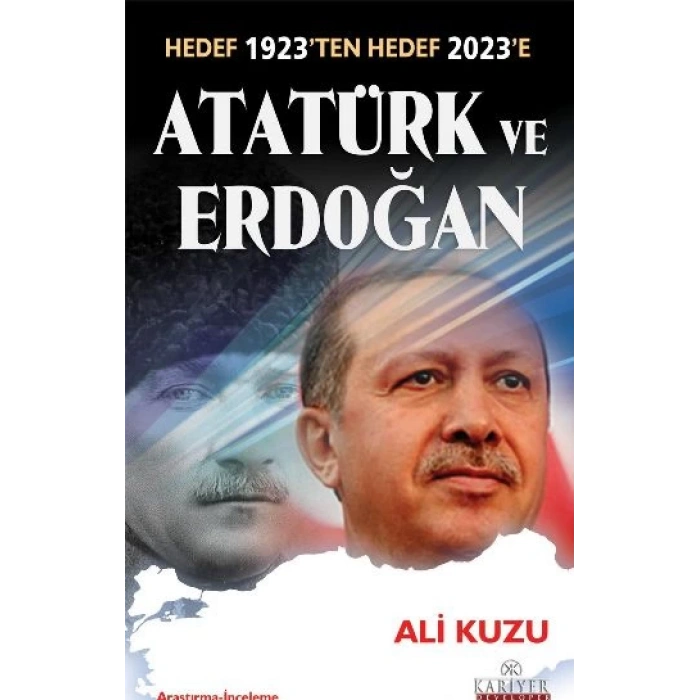 Atatürk ve Erdoğan  Hedef 1923ten Hedef 2023e