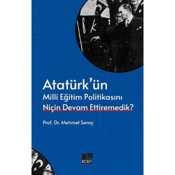 Atatürk’ün Milli Eğitim Politikasını Niçin Devam Ettiremedik?
