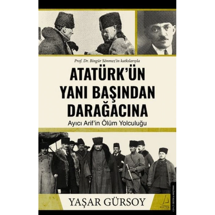 Atatürk’ün Yanı Başından Darağacına