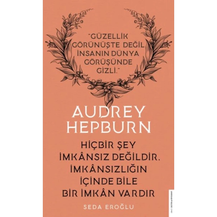 Audrey Hepburn - Hiçbir Şey İmkansız Değildir İmkansızlığın İçinde Bile İmkan Vardır