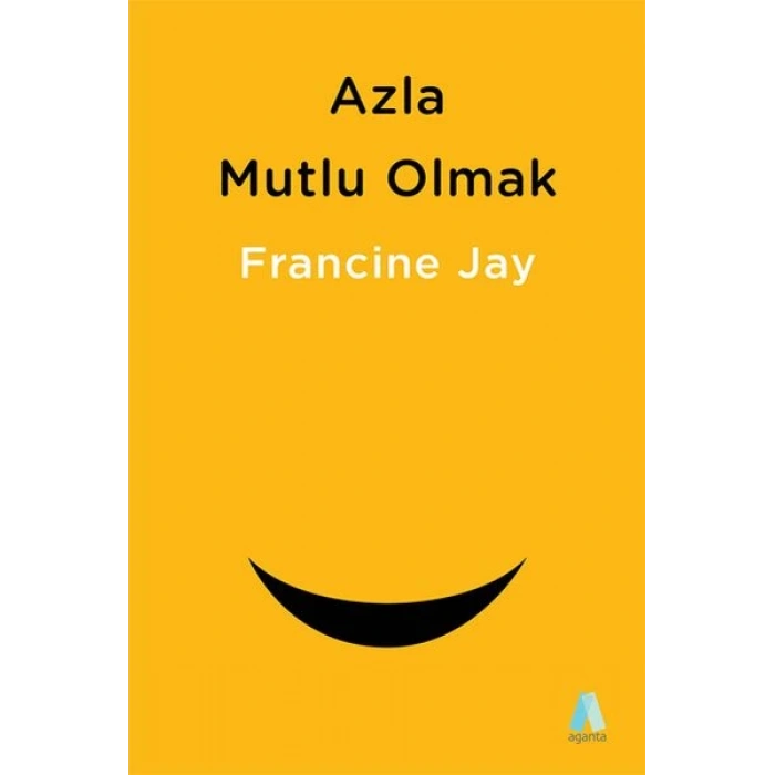 Azla Mutlu Olmak - Sade Yaşam Rehberi