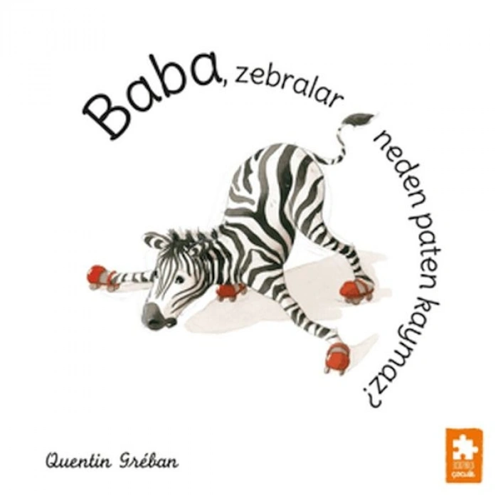 Baba, Zebralar Neden Paten Kaymaz?