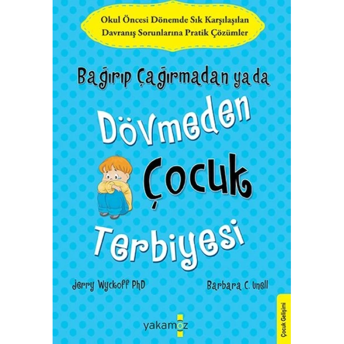 Bağırıp Çağırmadan Ya Da Dövmeden Çocuk Terbiyesi