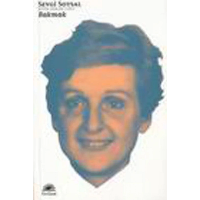 Bakmak / Bütün Eserleri 7