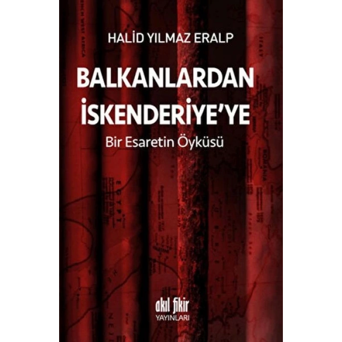 Balkanlardan İskenderiyeye Bir Esaretin Öyküsü