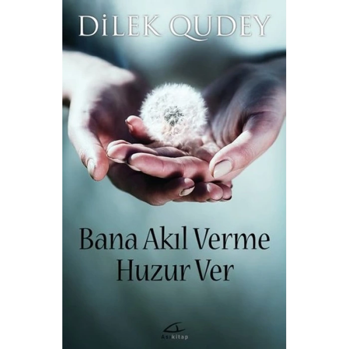 Bana Akıl Verme Huzur Ver