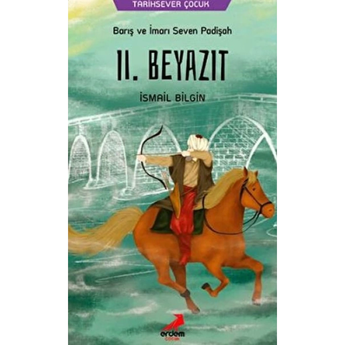 Barış ve İmarı Seven Padişah 2. Beyazıt