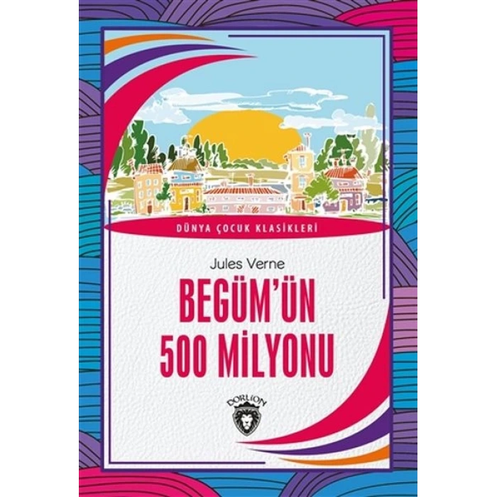 Begüm’ün 500 Milyonu - Dünya Çocuk Klasikleri