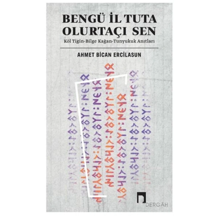 Bengü İl Tuta Olurtaçı Sen: Köl Tigin - Bilge Kağan