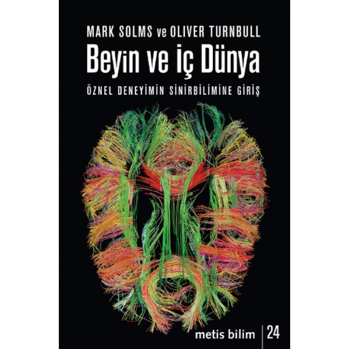 Beyin ve İç Dünya  Öznel Deneyimin Sinirbilimine Giriş