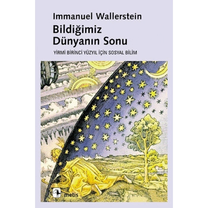 Bildiğimiz Dünyanın Sonu - Yirmi Birinci Yüzyılın Sosyal Bilimi