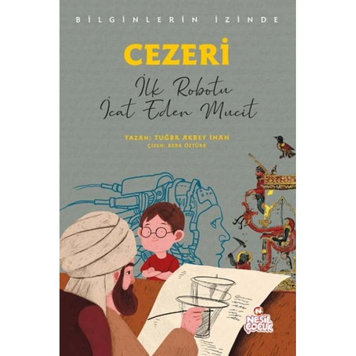 Bilginlerin İzinde - Cezeri / İlk Robotu İcat Eden Mucit