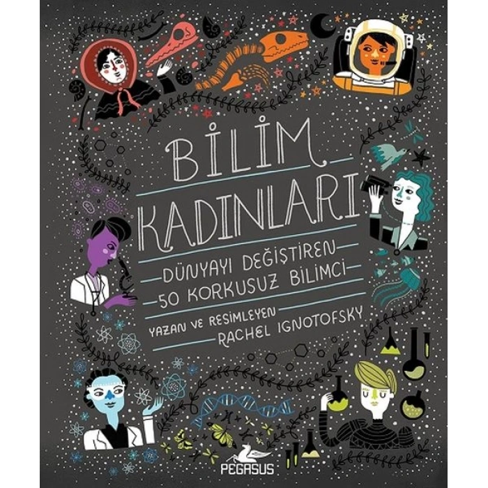 Bilim Kadınları - Dünyayı Değiştiren 50 Korkusuz Bilimci