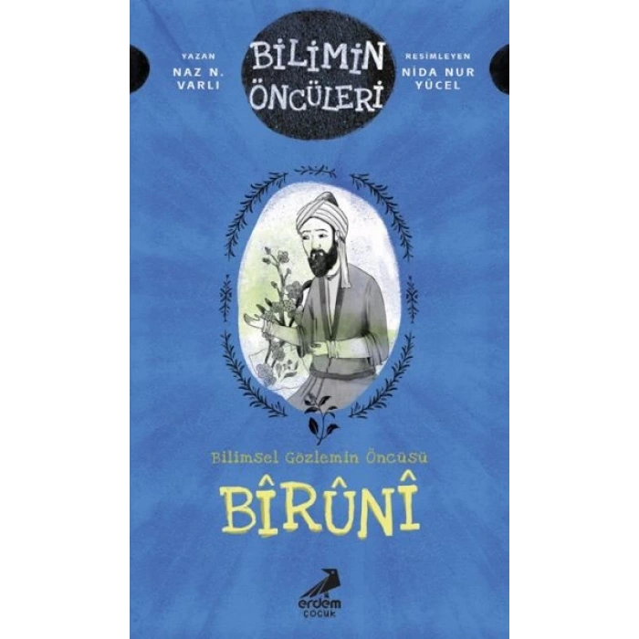 Bilimin Öncüleri- Bilimsel Gözlemin Öncüsü: Bîrûnî