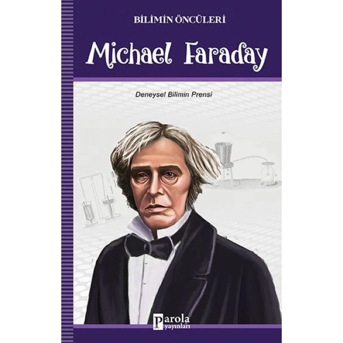 Bilimin Öncüleri - Michael Faraday - Deneysel Bilimin Prensi