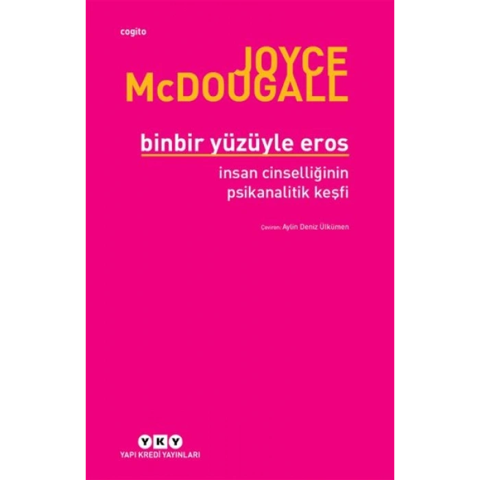 Binbir Yüzüyle Eros İnsan Cinselliğinin Psikanalitik Keşfi