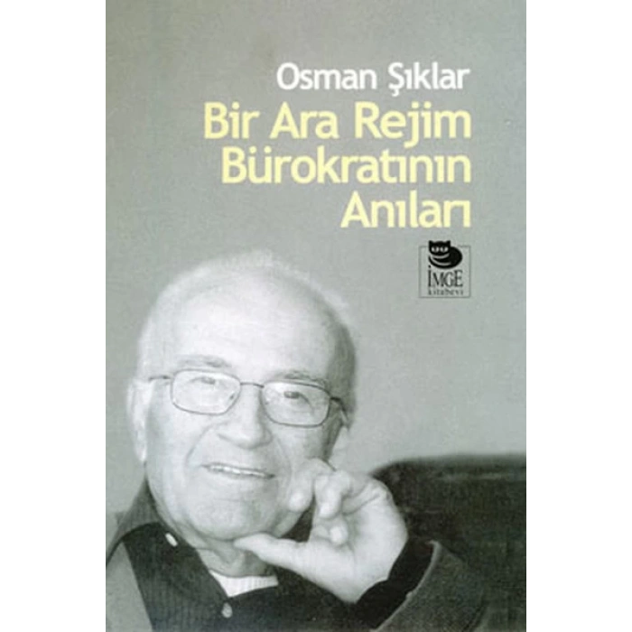Bir Ara Rejim Bürokratının Anıları