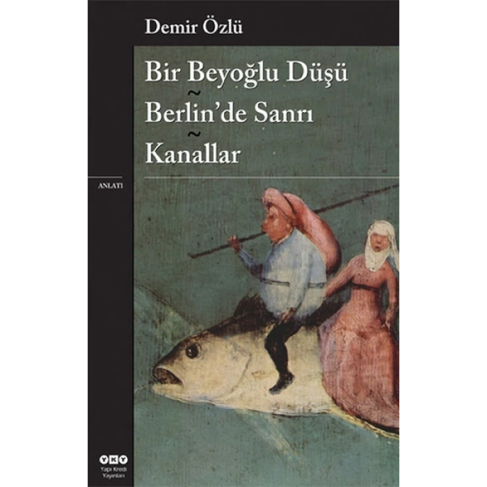 Bir Beyoğlu Düşü / Berlinde Sanrı / Kanallar