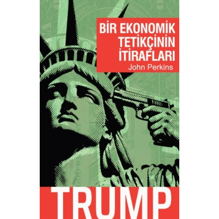 Bir Ekonomik Tetikçinin İtirafları - Trump