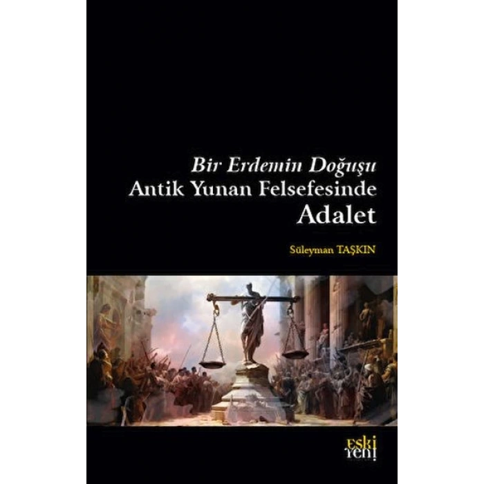 Bir Erdemin Doğuşu - Antik Yunan Felsefesinde Adalet