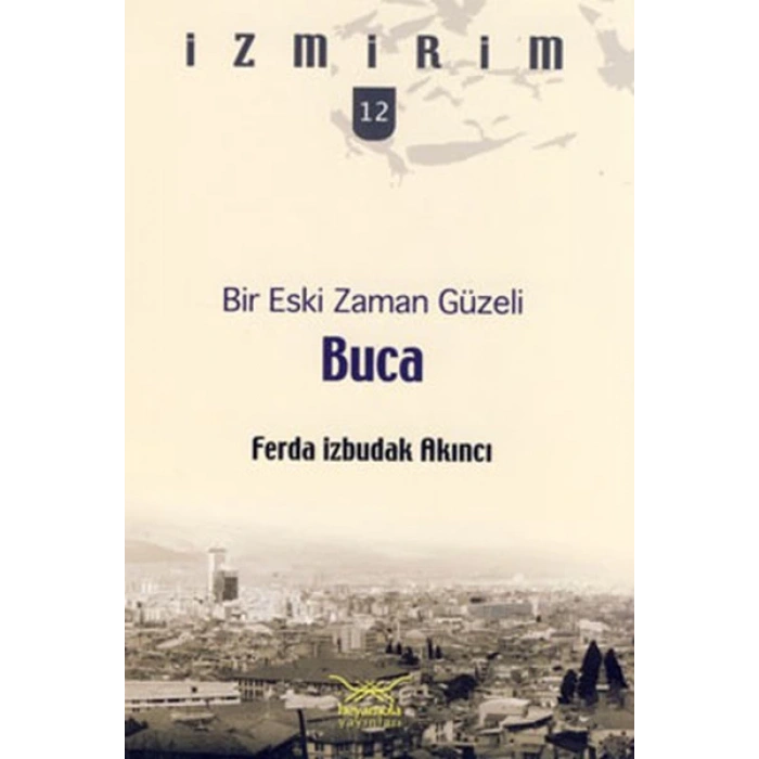 Bir Eski Zaman Güzeli: Buca / İzmirim - 12