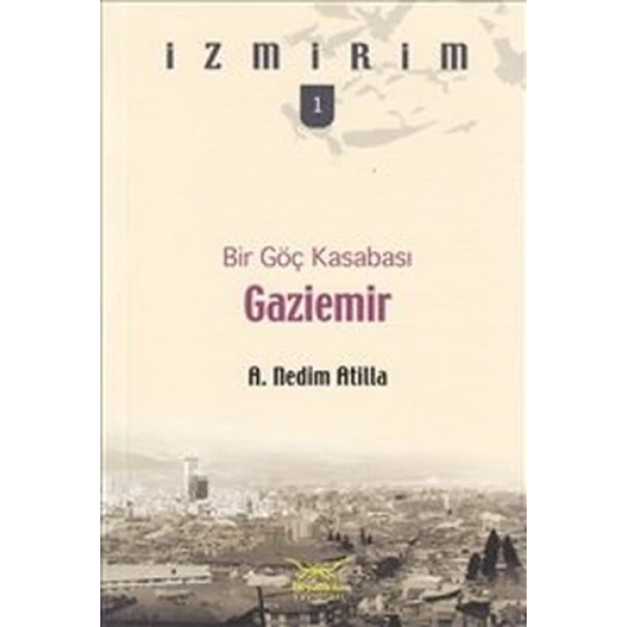 Bir Göç Kasabası: Gaziemir / İzmirim -1