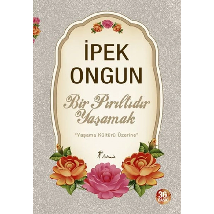 Bir Pırıltıdır Yaşamak - Yaşama Kültürü Üzerine