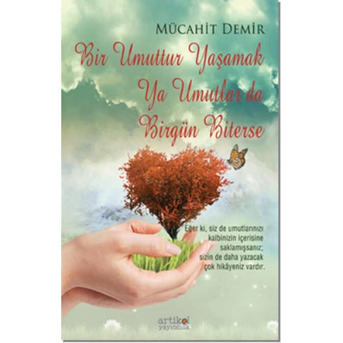 Bir Umuttur Yaşamak Ya Umutlar Da Birgün Biterse
