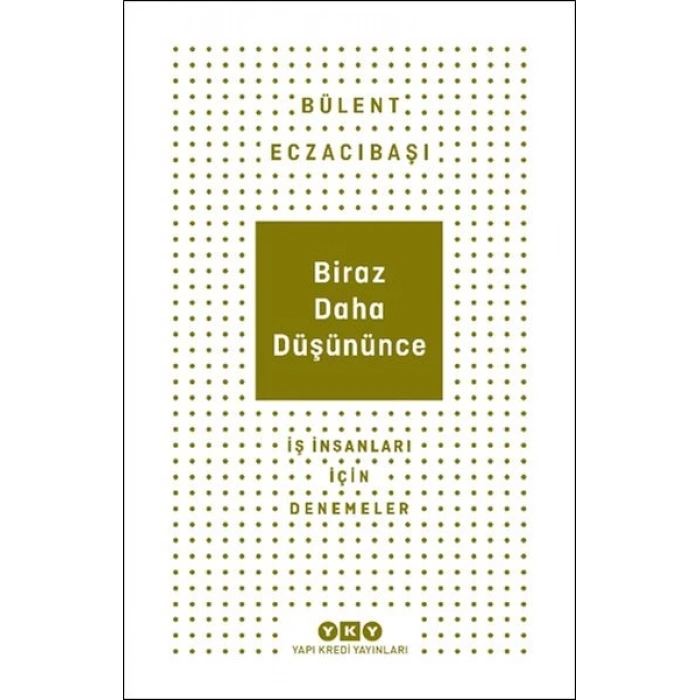 Biraz Daha Düşününce - İş İnsanları İçin Denemeler