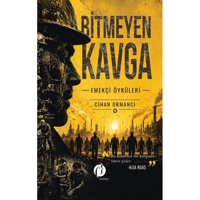 Bitmeyen Kavga    – Emekçi Öyküleri –
