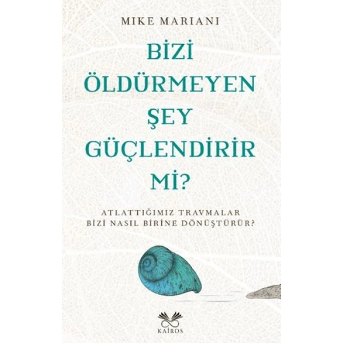 Bizi Öldürmeyen Şey Güçlendirir Mi?