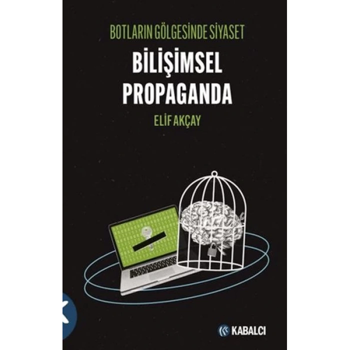 Botların Gölgesinde Siyaset Bilişimsel Propaganda