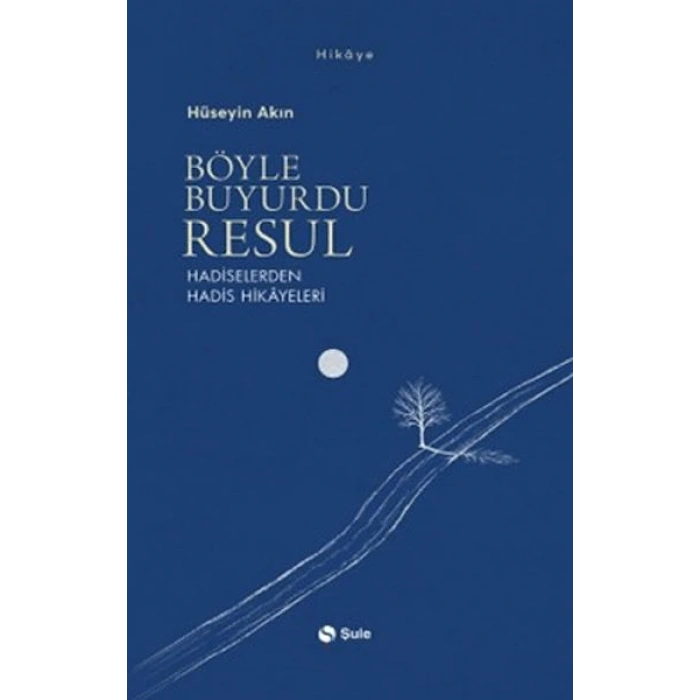 Böyle Buyurdu Resul - Hadiselerden Hadis Hikayeleri