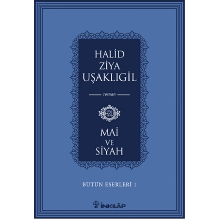 Bütün Eserleri 1 - Mai ve Siyah