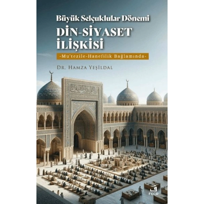 Büyük Selçuklular Dönemi Din-Siyaset İlişkisi